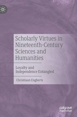 Scholarly Virtues in Nineteenth-Century Sciences and Humanities
