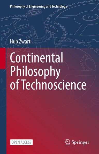 Hub Zwart - Continental Philosophy of Technoscience, Inbunden