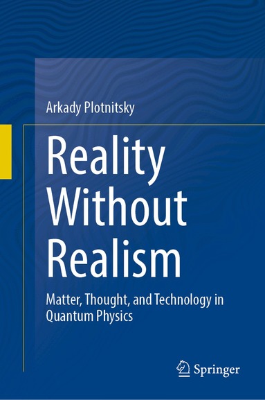 Arkady Plotnitsky - Reality Without Realism, Inbunden