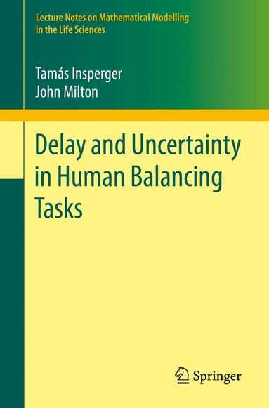 Tamás Insperger, John Milton - Delay and Uncertainty in Human Balancing Tasks, Häftad