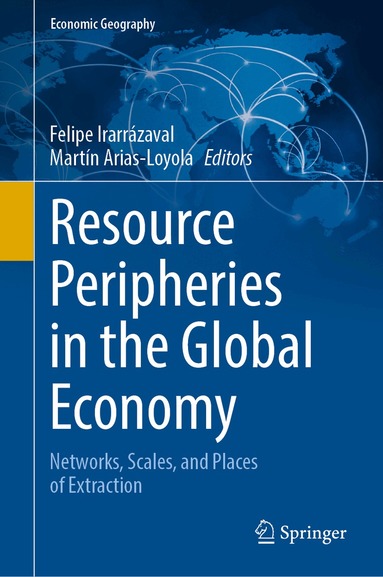 Felipe Irarrázaval, Martín Arias-Loyola - Resource Peripheries in the Global Economy, Inbunden