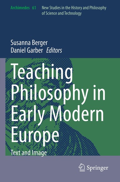 Susanna Berger, Daniel Garber - Teaching Philosophy in Early Modern Europe, Häftad