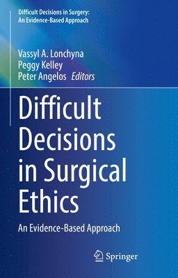 Vassyl A. Lonchyna, Peggy Kelley, Peter Angelos - Difficult Decisions in Surgical Ethics, Inbunden