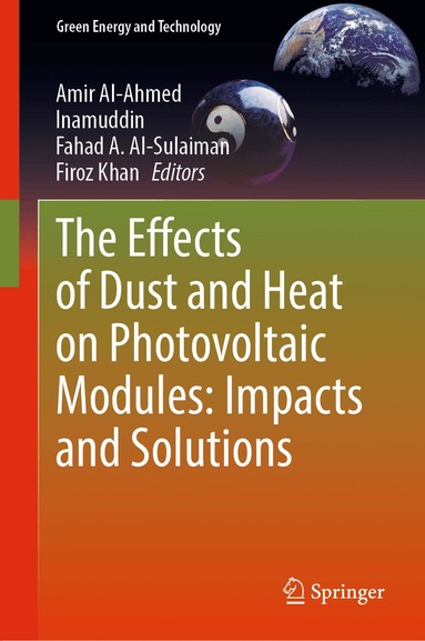Amir Al-Ahmed, Inamuddin, Fahad A. Al-Sulaiman, Firoz Khan - Effects of Dust and Heat on Photovoltaic Modules: Impacts and Solutions, Inbunden
