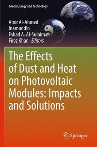 bokomslag The Effects of Dust and Heat on Photovoltaic Modules: Impacts and Solutions