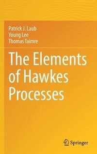 bokomslag The Elements of Hawkes Processes