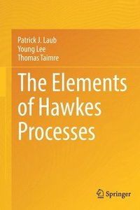 bokomslag The Elements of Hawkes Processes