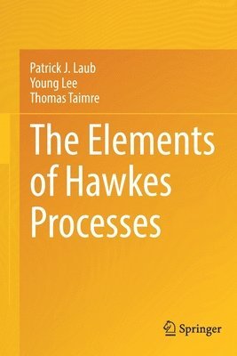 bokomslag The Elements of Hawkes Processes