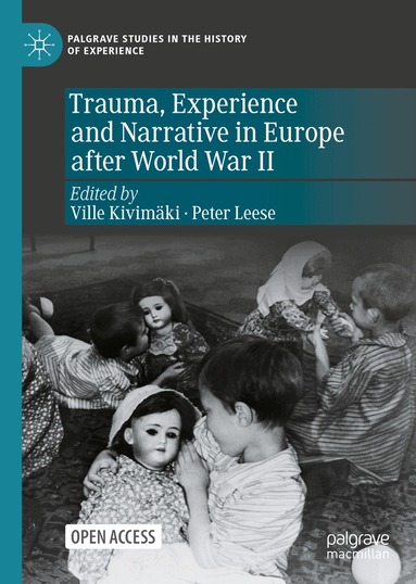 Ville Kivimäki, Peter Leese - Trauma, Experience and Narrative in Europe after World War II, Inbunden