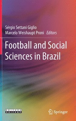 Sérgio Settani Giglio, Marcelo Weishaupt Proni, Sergio Settani Giglio - Football and Social Sciences in Brazil, Inbunden