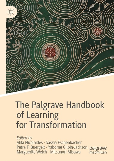 Aliki Nicolaides, Saskia Eschenbacher, Petra T. Buergelt, Yabome Gilpin-Jackson, Marguerite Welch, Mitsunori Misawa - Palgrave Handbook of Learning for Transformation, Inbunden