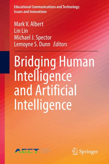 Mark V. Albert, Lin Lin, Michael J. Spector, Lemoyne S. Dunn - Bridging Human Intelligence and Artificial Intelligence, Inbunden
