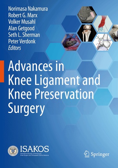 Norimasa Nakamura, Robert G. Marx, Volker Musahl, Alan Getgood, Seth L. Sherman, Peter Verdonk - Advances in Knee Ligament and Knee Preservation Surgery, Häftad