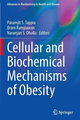 Paramjit S. Tappia, Bram Ramjiawan, Naranjan S. Dhalla - Cellular and Biochemical Mechanisms of Obesity, Häftad