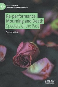 bokomslag Re-performance, Mourning and Death