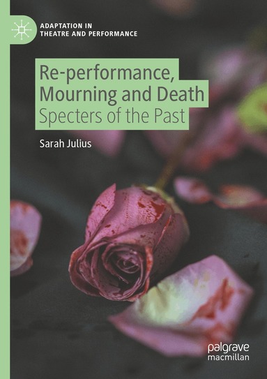 Sarah Julius - Re-performance, Mourning and Death, Häftad