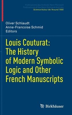 Oliver Schlaudt, Anne-Francoise Schmid - Louis Couturat: The History of Modern Symbolic Logic and Other French Manuscripts, Inbunden