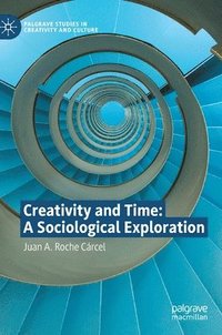 bokomslag Creativity and Time: A Sociological Exploration