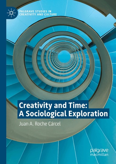 Juan A. Roche Cárcel - Creativity and Time: A Sociological Exploration, Häftad