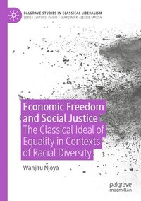 bokomslag Economic Freedom and Social Justice