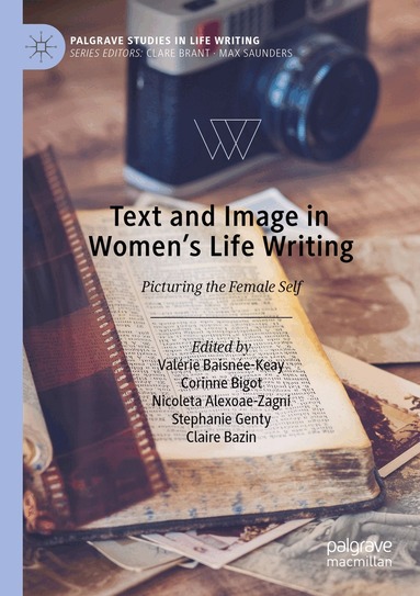 Valérie Baisnée-Keay, Corinne Bigot, Nicoleta Alexoae-Zagni, Stephanie Genty, Claire Bazin - Text and Image in Women's Life Writing, Häftad