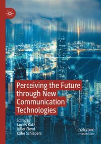 bokomslag Perceiving the Future through New Communication Technologies