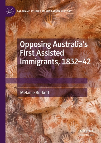 Melanie Burkett - Opposing Australia’s First Assisted Immigrants, 1832-42, Häftad