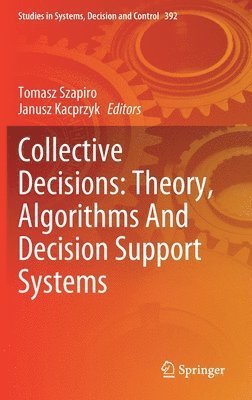 Collective Decisions: Theory, Algorithms And Decision Support Systems 1