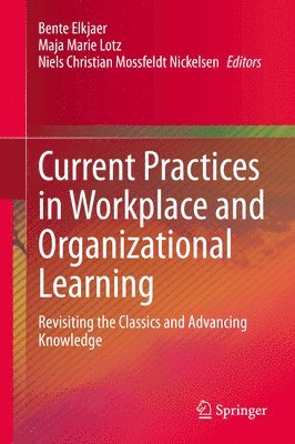 Bente Elkjaer, Maja Marie Lotz, Niels Christian Mossfeldt Nickelsen - Current Practices in Workplace and Organizational Learning, Inbunden