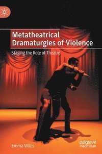 bokomslag Metatheatrical Dramaturgies of Violence