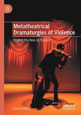 bokomslag Metatheatrical Dramaturgies of Violence