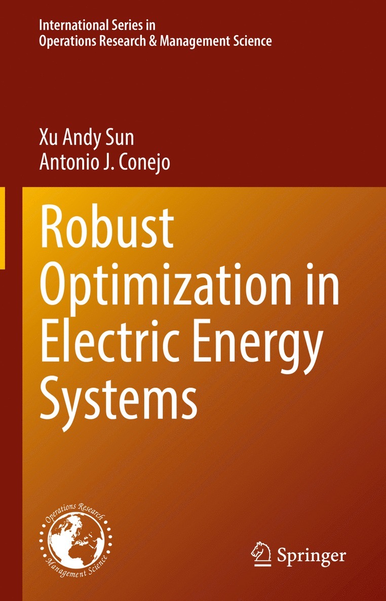 Xu Andy Sun, Antonio J. Conejo - Robust Optimization in Electric Energy Systems, Inbunden