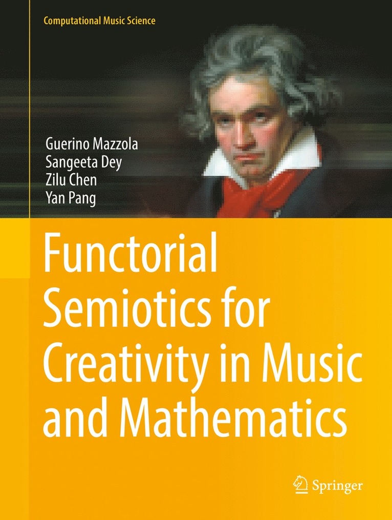 Guerino Mazzola, Sangeeta Dey, Zilu Chen, Yan Pang - Functorial Semiotics for Creativity in Music and Mathematics, Inbunden