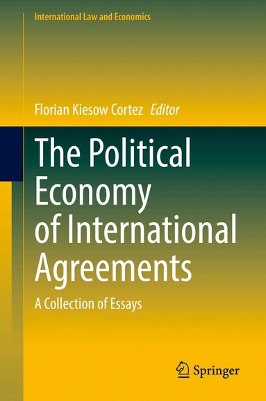 Florian Kiesow Cortez - Political Economy of International Agreements, Inbunden