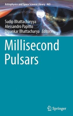 Sudip Bhattacharyya, Alessandro Papitto, Dipankar Bhattacharya - Millisecond Pulsars, Inbunden
