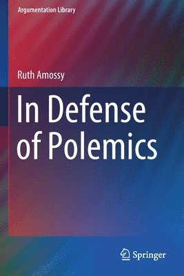 Ruth Amossy - In Defense of Polemics, Häftad