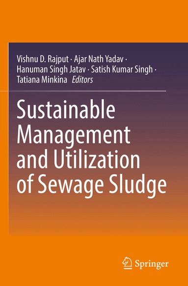 Vishnu D. Rajput, Ajar Nath Yadav, Hanuman Singh Jatav, Satish Kumar Singh, Tatiana Minkina - Sustainable Management and Utilization of Sewage Sludge, Häftad
