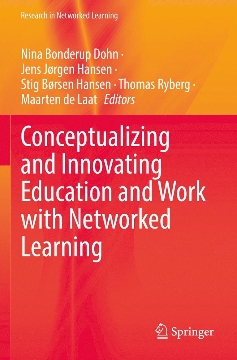 Conceptualizing and Innovating Education and Work with Networked Learning 1