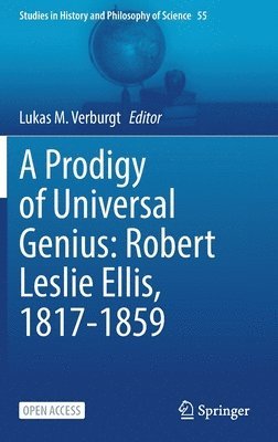 A Prodigy of Universal Genius: Robert Leslie Ellis, 1817-1859 1