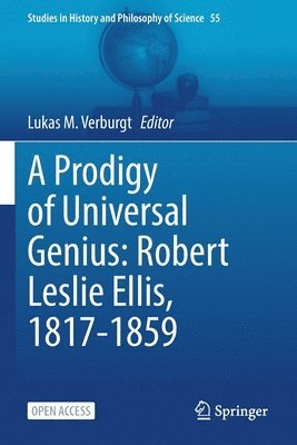 Lukas M. Verburgt - Prodigy of Universal Genius: Robert Leslie Ellis, 1817-1859, Häftad