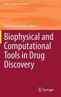 Anil Kumar Saxena - Biophysical and Computational Tools in Drug Discovery, Inbunden