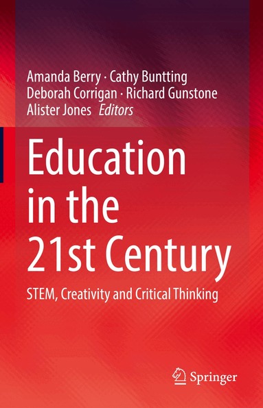 Amanda Berry, Cathy Buntting, Deborah Corrigan, Richard Gunstone, Alister Jones - Education in the 21st Century, Inbunden