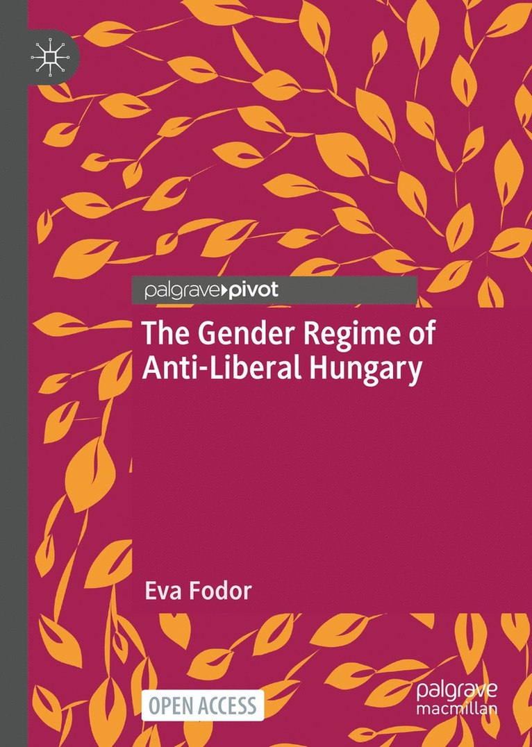 The Gender Regime of Anti-Liberal Hungary 1