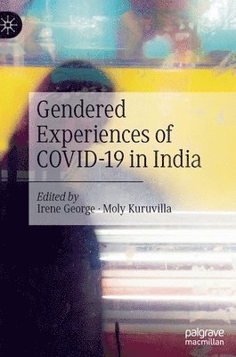 Irene George, Moly Kuruvilla - Gendered Experiences of COVID-19 in India, Inbunden