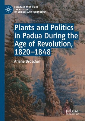 Plants and Politics in Padua During the Age of Revolution, 18201848 1