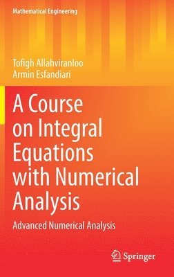 bokomslag A Course on Integral Equations with Numerical Analysis