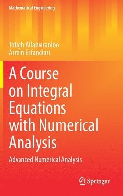 Tofigh Allahviranloo, Armin Esfandiari - Course on Integral Equations with Numerical Analysis, Inbunden
