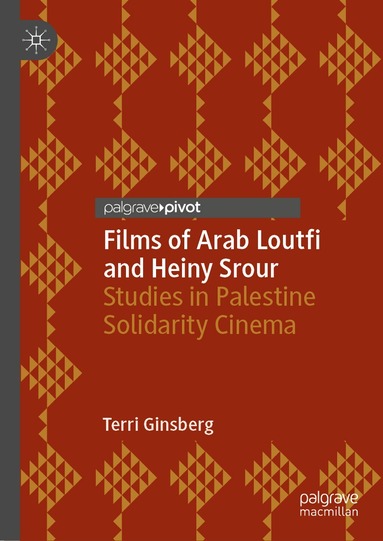 Terri Ginsberg - Films of Arab Loutfi and Heiny Srour, Inbunden