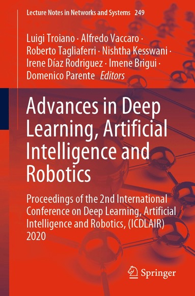 Luigi Troiano, Alfredo Vaccaro, Roberto Tagliaferri, Nishtha Kesswani, Irene Díaz Rodriguez, Imene Brigui, Domenico Parente - Advances in Deep Learning, Artificial Intelligence and Robotics, Häftad