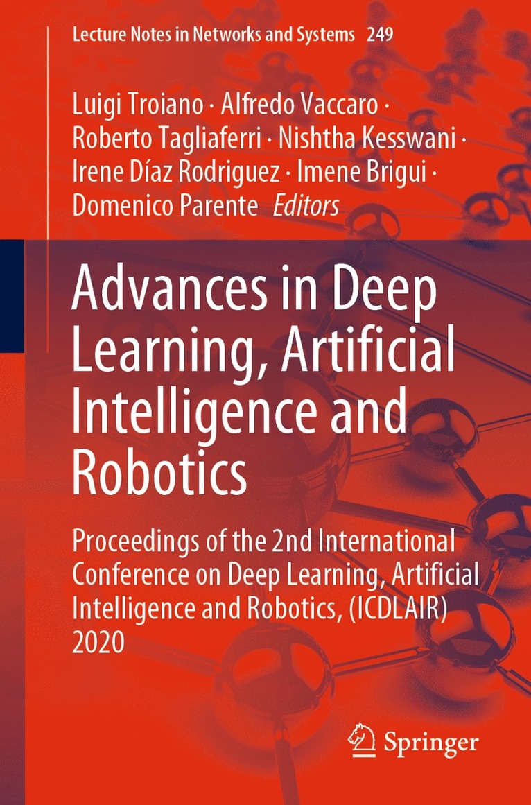 Luigi Troiano, Alfredo Vaccaro, Roberto Tagliaferri, Nishtha Kesswani, Irene Díaz Rodriguez, Imene Brigui, Domenico Parente, Irene Diaz Rodriguez - Advances in Deep Learning, Artificial Intelligence and Robotics, Häftad